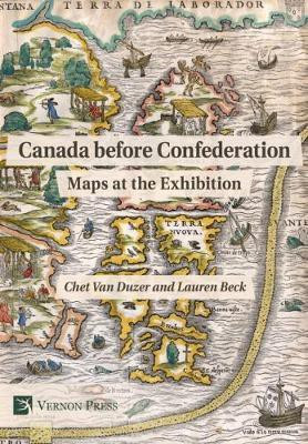 Canada before Confederation: Maps at the Exhibition(English, Hardcover, van Duzer Chet)