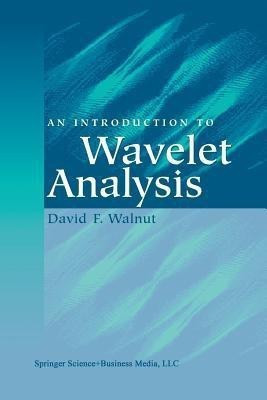 An Introduction to Wavelet Analysis(English, Paperback, Walnut David F.)