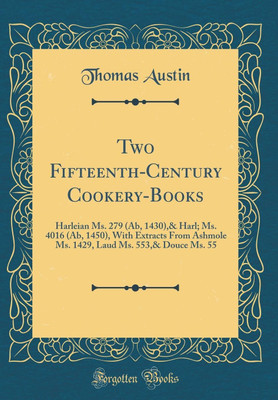 Two Fifteenth-Century Cookery-Books(English, Hardcover, Austin Thomas)