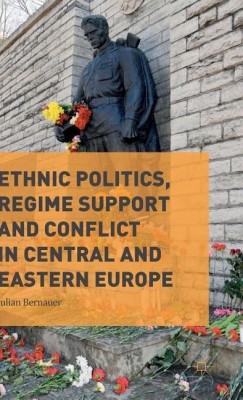 Ethnic Politics, Regime Support and Conflict in Central and Eastern Europe(English, Hardcover, Bernauer Julian)