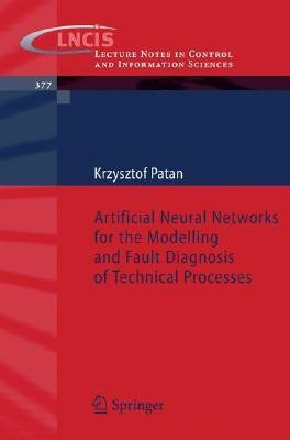 Artificial Neural Networks for the Modelling and Fault Diagnosis of Technical Processes(English, Paperback, Patan Krzysztof)