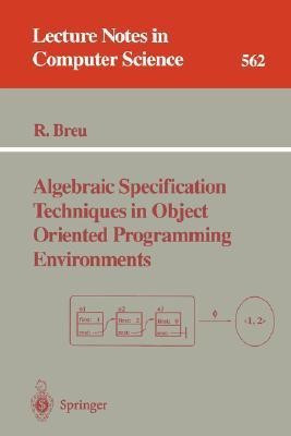 Algebraic Specification Techniques in Object Oriented Programming Environments(English, Paperback, Breu Ruth)