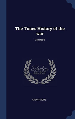 The Times History of the war; Volume 9(English, Hardcover, Anonymous)