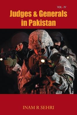 Judges & Generals in Pakistan: Volume IV(English, Paperback, Sehri Inam R.)
