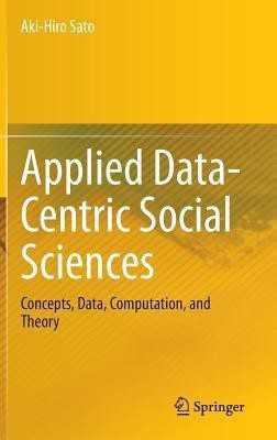 Applied Data-Centric Social Sciences(English, Hardcover, Sato Aki-Hiro)