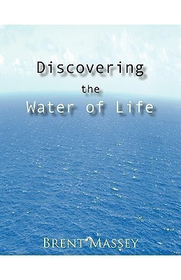 Discovering the Water of Life(English, Paperback, Massey Brent)