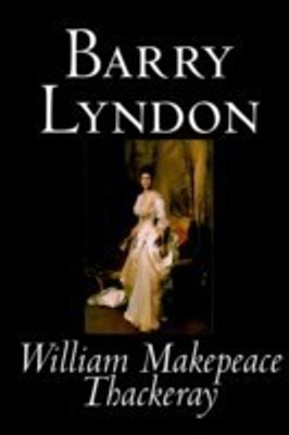 Barry Lyndon by William Makepeace Thackeray, Fiction, Classics(English, Paperback, Thackeray William Makepeace)