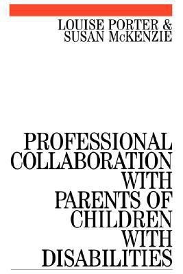 Professional Collaboration with Parents of Children with Disabilities(English, Paperback, Porter Louise)