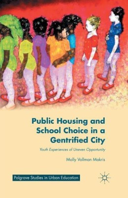 Public Housing and School Choice in a Gentrified City(English, Paperback, Makris M.)