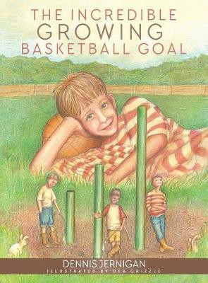 The Incredible Growing Basketball Goal(English, Hardcover, Jernigan Dennis)