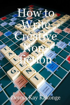 How to Write Creative Non-fiction(English, Paperback, Kakonge Donna Kay)