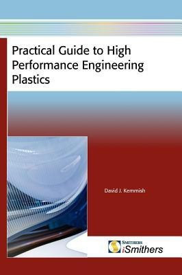 Practical Guide to High Performance Engineering Plastics(English, Hardcover, Kemmish David J)