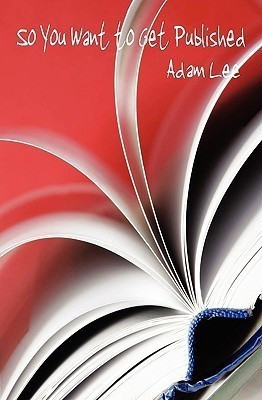 So You Want to Get Published(English, Paperback, Lee Adam)