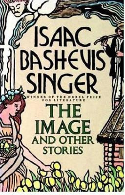 Image and Other Stories(English, Paperback, Singer Isaac Bashevis)