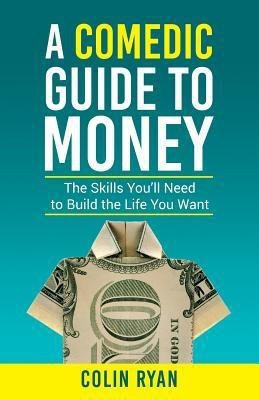A Comedic Guide to Money(English, Paperback, Ryan Colin)