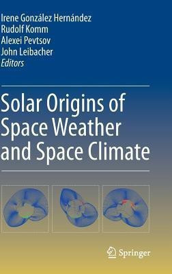 Solar Origins of Space Weather and Space Climate(English, Hardcover, unknown)