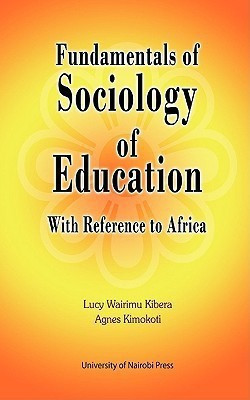 Fundamentals of Sociology of Education with Reference to Africa(English, Paperback, Kibera Lucy Wairimu)