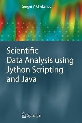 Scientific Data Analysis using Jython Scripting and Java(English, Paperback, Chekanov Sergei V.)