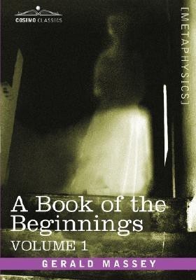 A Book of the Beginnings, Vol.1(English, Hardcover, Massey Gerald)