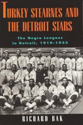 Turkey Stearnes and the Detroit Stars(English, Paperback, Bak Richard)