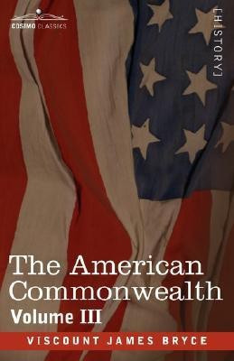 The American Commonwealth - Volume 3(English, Paperback, Bryce Viscount James)