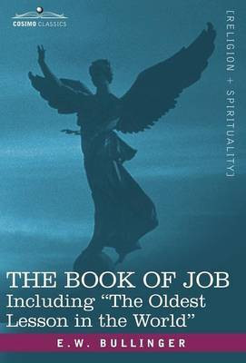 The Book of Job, Including the Oldest Lesson in the World(English, Hardcover, Bullinger E W Dr)