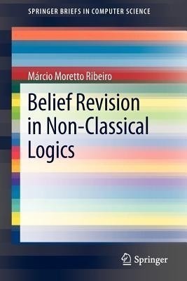 Belief Revision in Non-Classical Logics(English, Paperback, Ribeiro Marcio Moretto)