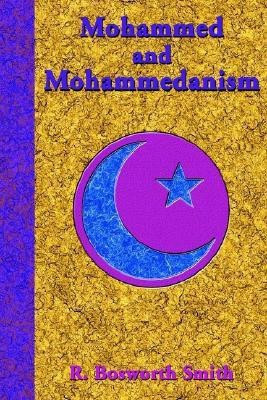 Mohammed and Mohammedanism(English, Paperback, Smith R. Bosworth)