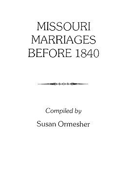 Missouri Marriages before 1840(English, Paperback, Ormescher Susan)