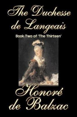 The Duchesse De Langeais, Book Two of 'The Thirteen'(English, Paperback, de Balzac Honore)
