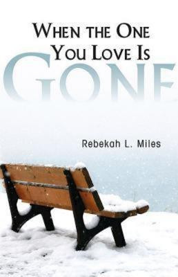 When the One You Love is Gone(English, Paperback, Miles Rebekah L.)