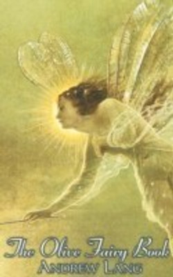 The Olive Fairy Book, Edited by Andrew Lang, Fiction, Fairy Tales, Folk Tales, Legends & Mythology(English, Hardcover, unknown)