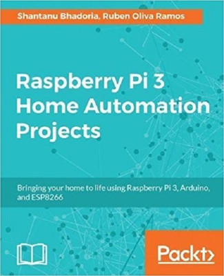 Raspberry Pi 3 Home Automation Projects(English, Paperback, Bhadoria Shantanu)