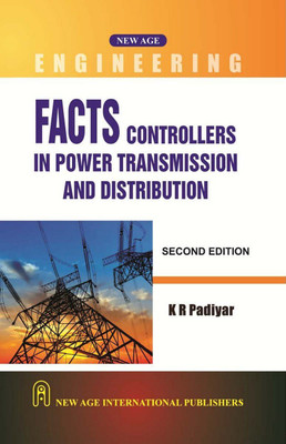 FACTS CONTROLLERS IN POWER TRANSMISSION & DISTRIBUTION 2ED(English, Paperback, PADIYAR)