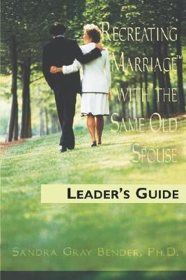 Recreating Marriage with the Same Old Spouse(English, Paperback, Bender Sandra Gray)