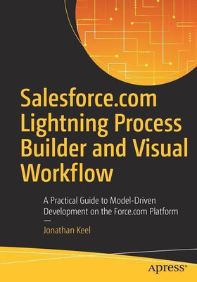 Salesforce.com Lightning Process Builder and Visual Workflow(English, Paperback, Keel Jonathan)