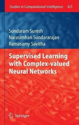 Supervised Learning with Complex-valued Neural Networks(English, Hardcover, Suresh Sundaram)