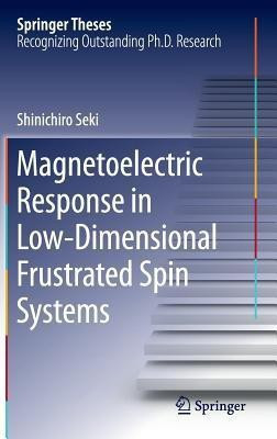 Magnetoelectric Response in Low-Dimensional Frustrated Spin Systems(English, Hardcover, Seki Shinichiro)