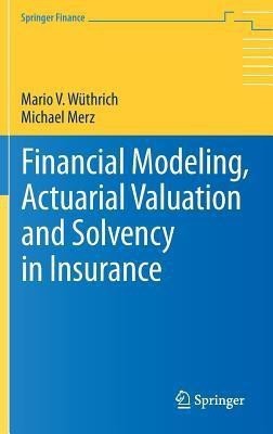 Financial Modeling, Actuarial Valuation and Solvency in Insurance(English, Hardcover, Wuethrich Mario V.)