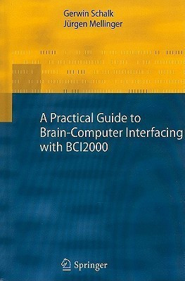 A Practical Guide to Brain-Computer Interfacing with BCI2000(English, Hardcover, Schalk Gerwin)