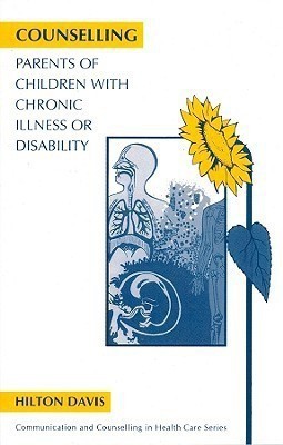 Counselling Parents of Children with Chronic Illness or Disability(English, Paperback, Davis Hilton)