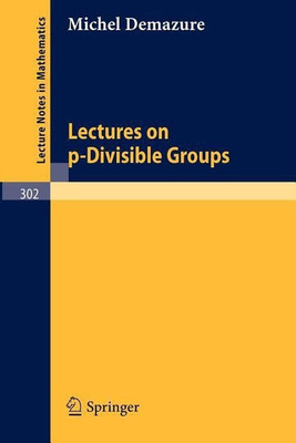 Lectures on p-Divisible Groups(English, Paperback, Demazure M.)