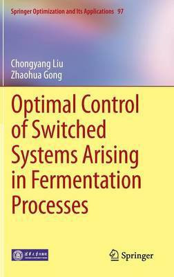 Optimal Control of Switched Systems Arising in Fermentation Processes(English, Hardcover, Liu Chongyang)