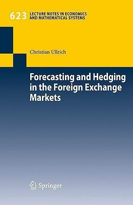 Forecasting and Hedging in the Foreign Exchange Markets(English, Paperback, Ullrich Christian)