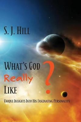 What's God Really Like(English, Paperback, Hill S J)