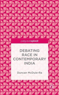 Debating Race in Contemporary India(English, Hardcover, McDuie-Ra Duncan)