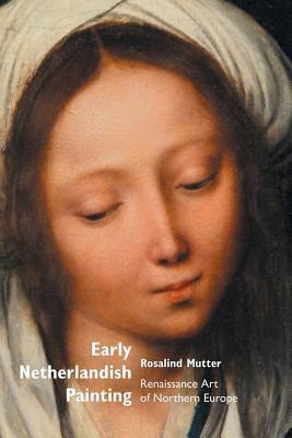 Early Netherlandish Painting(English, Paperback, Mutter Rosalind)