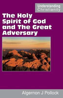The Holy Spirit of God and the Great Adversary(English, Paperback, Pollock Algernon James)