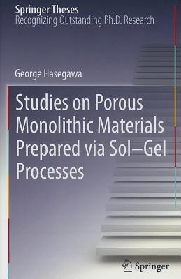 Studies on Porous Monolithic Materials Prepared via Sol-Gel Processes(English, Hardcover, Hasegawa George)