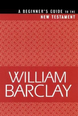 A Beginner's Guide to the New Testament(English, Paperback, Barclay William)